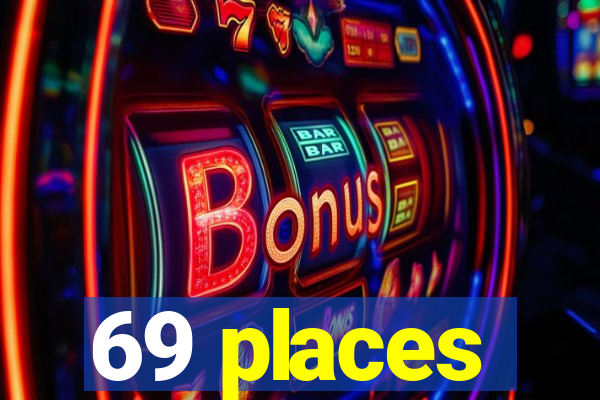 69 places